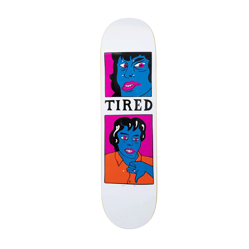 Tired - Thumb Down Deck - 8.25"